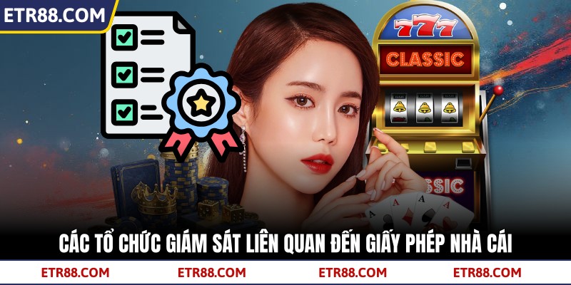 Các tổ chức giám sát liên quan đến giấy phép nhà cái