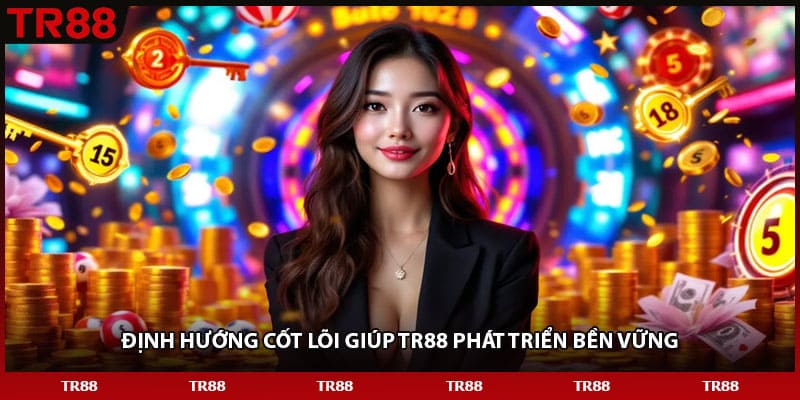 Định hướng cốt lõi giúp TR88 phát triển bền vững